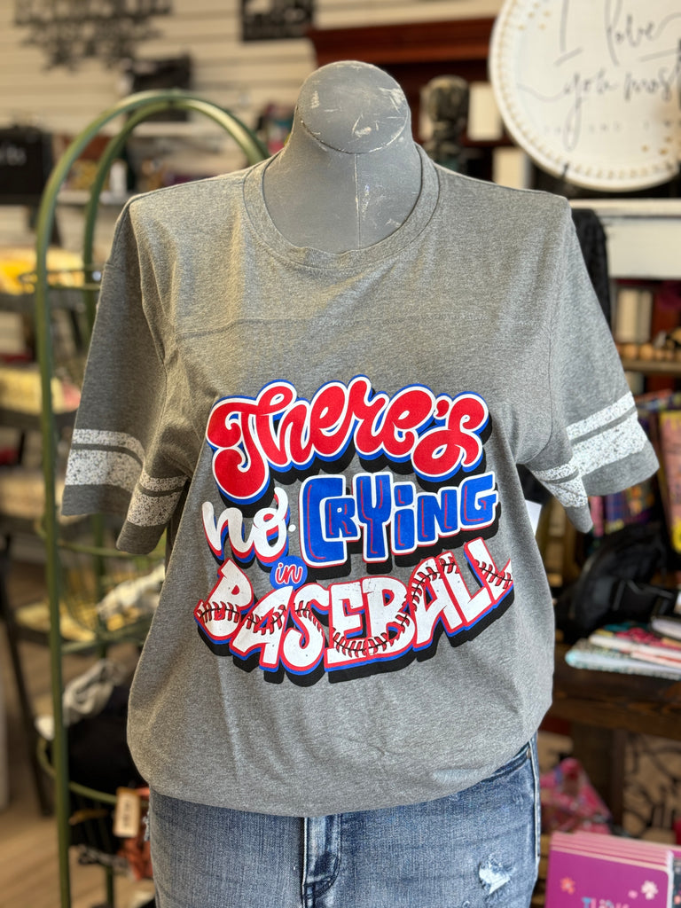 There's no crying in Baseball Tee