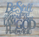 Be Still and Know that I am God - Psalm 46:10 - Matarow