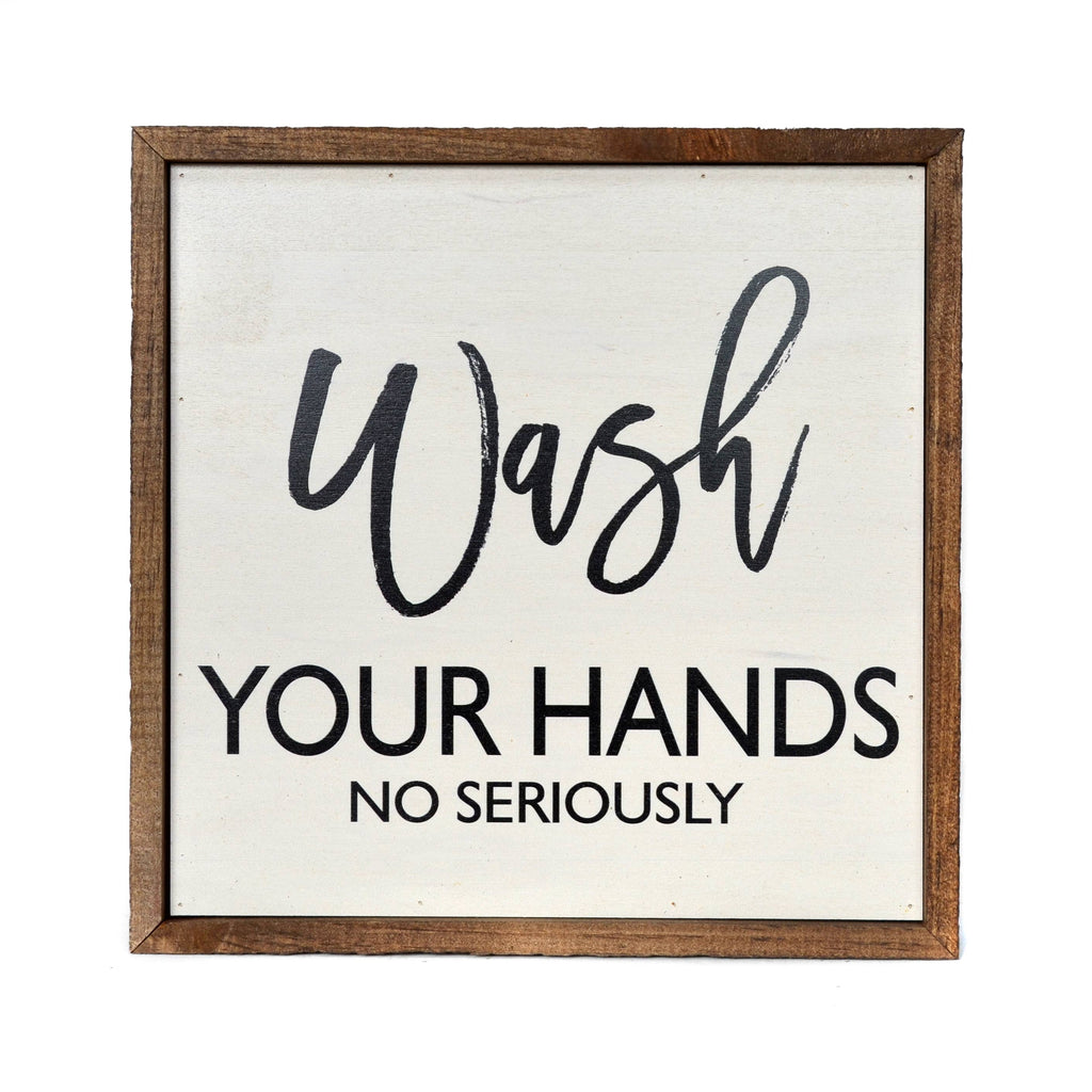 Wash Your Hands No Seriously Bathroom Wall Art 10x10
