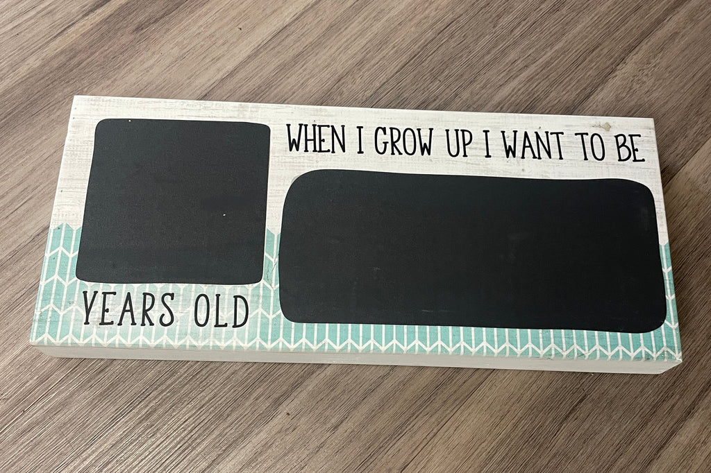 When I Grow Up Wood Block Chalk Sign